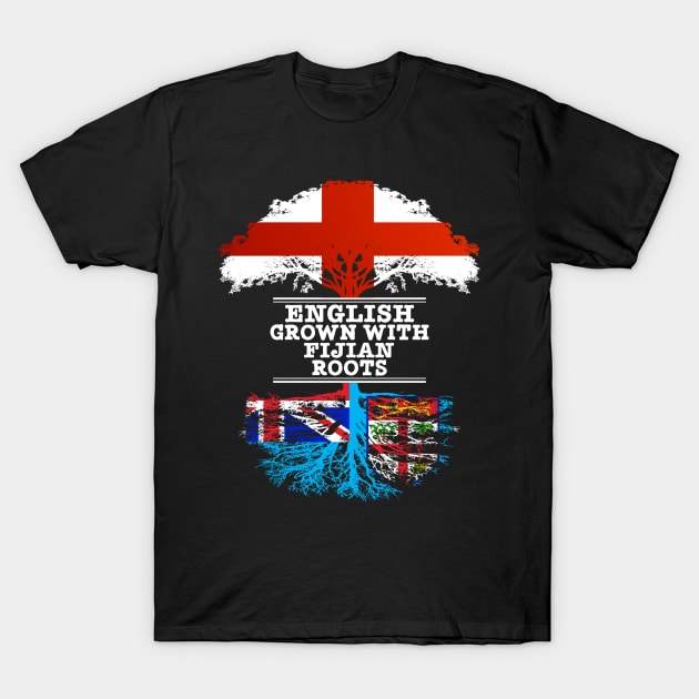 English Grown With Fijian Roots - Gift for Fijian With Roots From Fiji T-Shirt by Country Flags